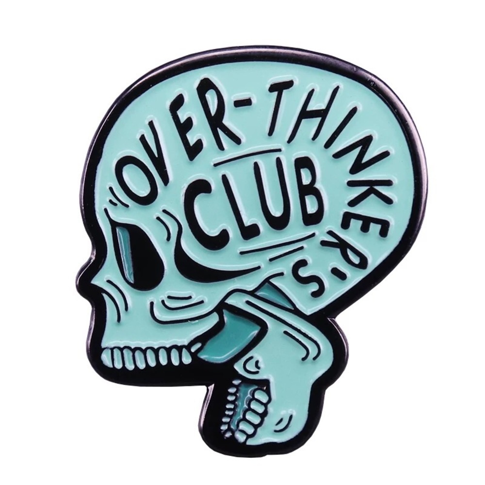 Over-thinkers club enamel pin